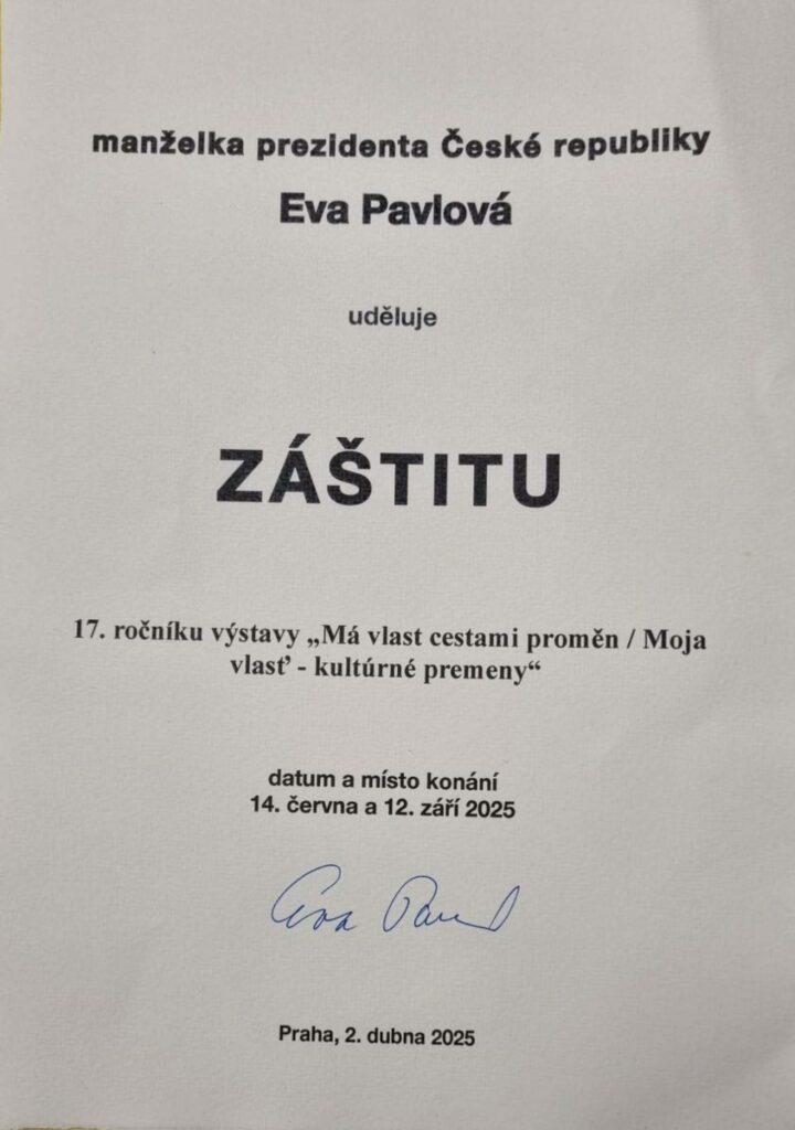 Dňa 02.04.2025 prevzala záštitu nad 17. ročníkom Putovnej výstavy „Má vlast cestami proměn/MOJA VLASŤ - kultúrne premeny“ prvá dáma Českej republiky pani Eva Pavlová.
